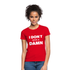 Frauen T-Shirt: I don’t give a damn. - Rot