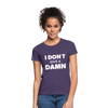 Frauen T-Shirt: I don’t give a damn. - Dunkellila