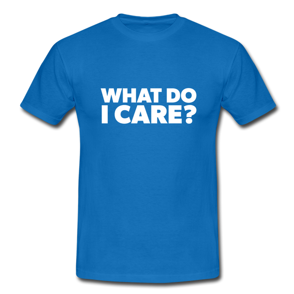 Männer T-Shirt: What do I care? - Royalblau