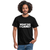 Männer T-Shirt: What do I care? - Schwarz