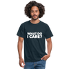 Männer T-Shirt: What do I care? - Navy