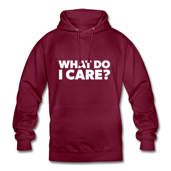 Unisex Hoodie: What do I care? - Bordeaux