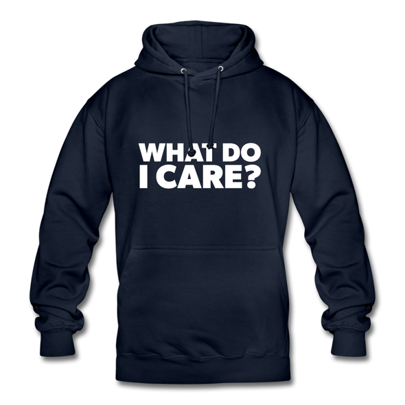 Unisex Hoodie: What do I care? - Navy