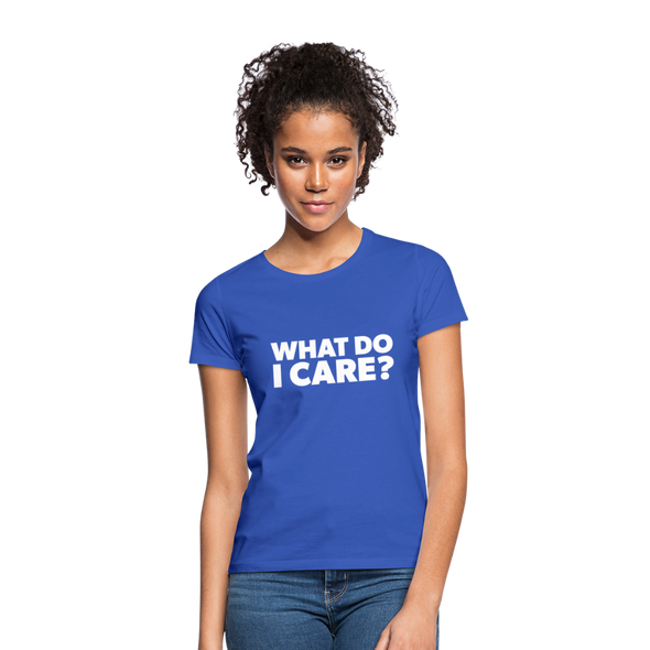 Frauen T-Shirt: What do I care? - Royalblau
