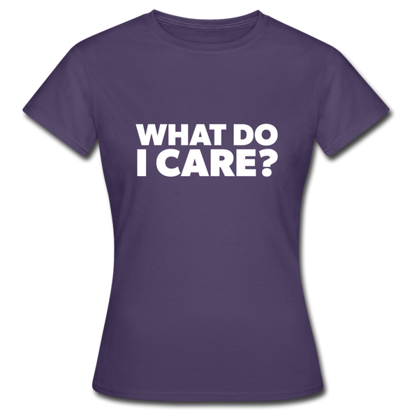 Frauen T-Shirt: What do I care? - Dunkellila