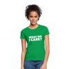 Frauen T-Shirt: What do I care? - Kelly Green