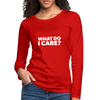 Frauen Premium Langarmshirt: What do I care? - Rot