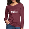 Frauen Premium Langarmshirt: What do I care? - Bordeauxrot meliert