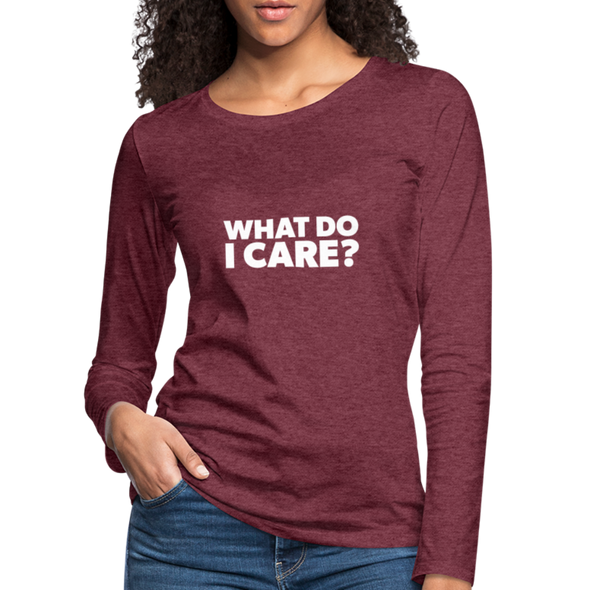 Frauen Premium Langarmshirt: What do I care? - Bordeauxrot meliert