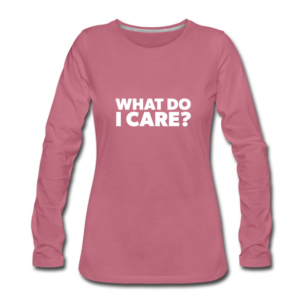 Frauen Premium Langarmshirt: What do I care? - Malve
