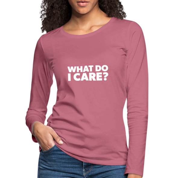 Frauen Premium Langarmshirt: What do I care? - Malve