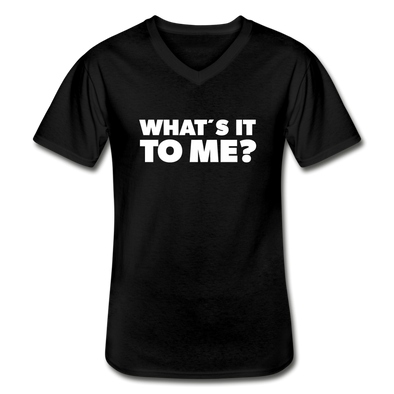 Männer-T-Shirt mit V-Ausschnitt: What’s it to me? - Schwarz