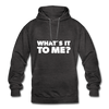 Unisex Hoodie: What’s it to me? - Anthrazit