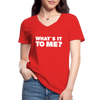 Frauen-T-Shirt mit V-Ausschnitt: What’s it to me? - Rot