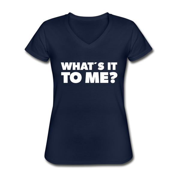 Frauen-T-Shirt mit V-Ausschnitt: What’s it to me? - Navy