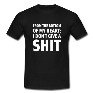 Männer T-Shirt: From the bottom of my heart: I don’t give a shit. - Schwarz