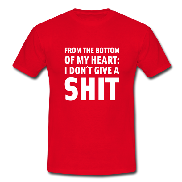 Männer T-Shirt: From the bottom of my heart: I don’t give a shit. - Rot