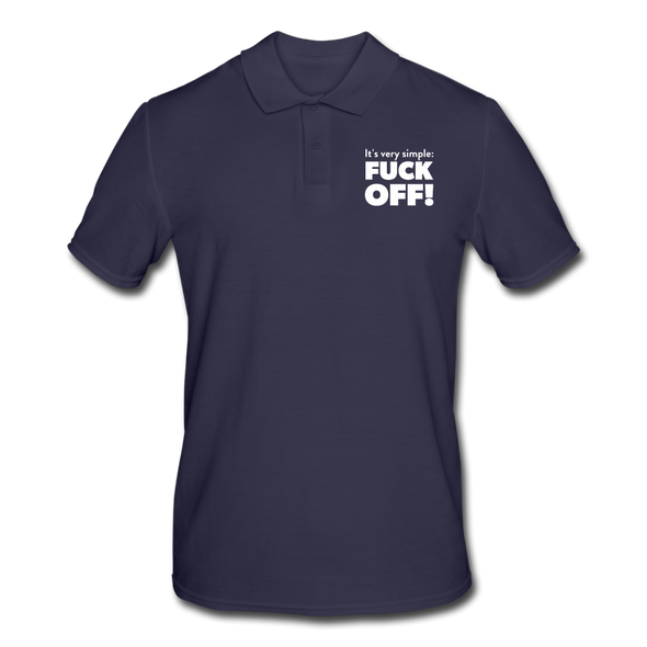Männer Poloshirt: It’s very simple: Fuck off! - Navy