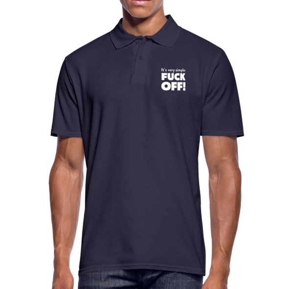 Männer Poloshirt: It’s very simple: Fuck off! - Navy