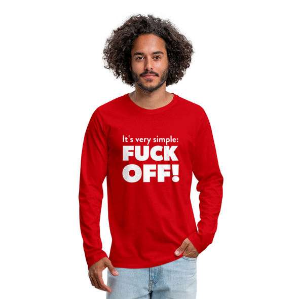 Männer Premium Langarmshirt: It’s very simple: Fuck off! - Rot