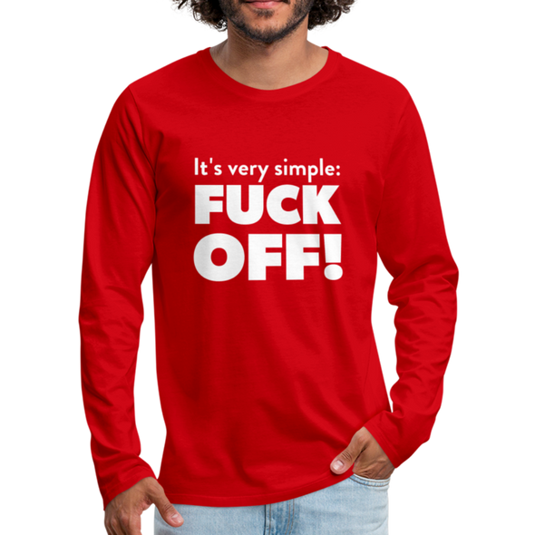 Männer Premium Langarmshirt: It’s very simple: Fuck off! - Rot
