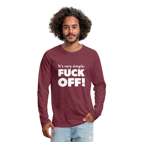 Männer Premium Langarmshirt: It’s very simple: Fuck off! - Bordeauxrot meliert