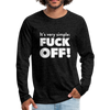 Männer Premium Langarmshirt: It’s very simple: Fuck off! - Anthrazit
