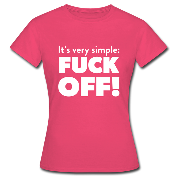 Frauen T-Shirt: It’s very simple: Fuck off! - Azalea