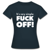 Frauen T-Shirt: It’s very simple: Fuck off! - Navy