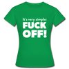 Frauen T-Shirt: It’s very simple: Fuck off! - Kelly Green