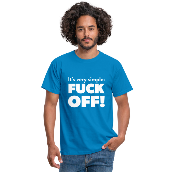 Männer T-Shirt: It’s very simple: Fuck off! - Royalblau