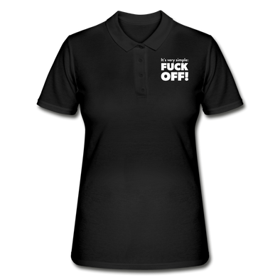Frauen Poloshirt: It’s very simple: Fuck off! - Schwarz