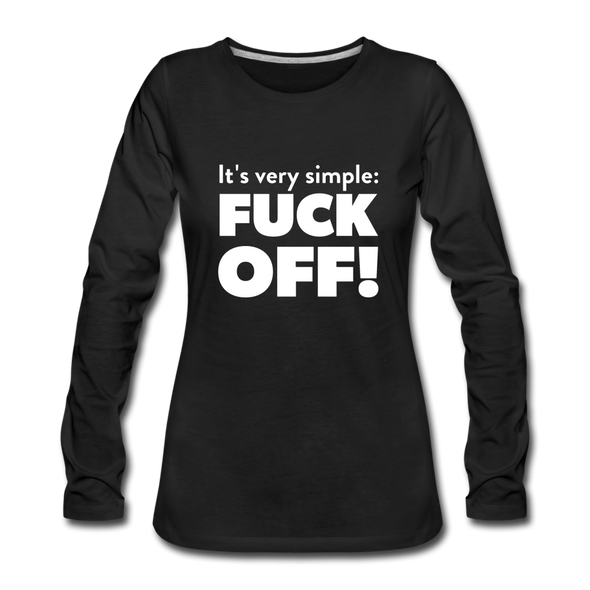 Frauen Premium Langarmshirt: It’s very simple: Fuck off! - Schwarz