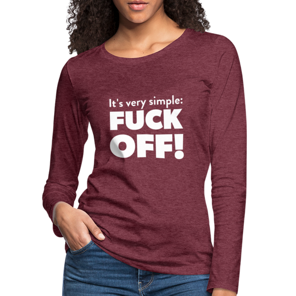Frauen Premium Langarmshirt: It’s very simple: Fuck off! - Bordeauxrot meliert