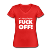 Frauen-T-Shirt mit V-Ausschnitt: It’s very simple: Fuck off! - Rot