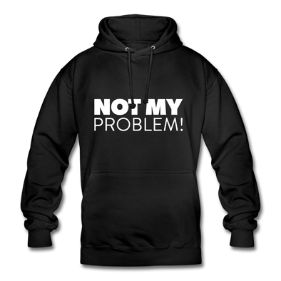 Unisex Hoodie: Not my problem. - Schwarz