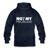 Unisex Hoodie: Not my problem. - Navy