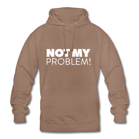 Unisex Hoodie: Not my problem. - Mokka