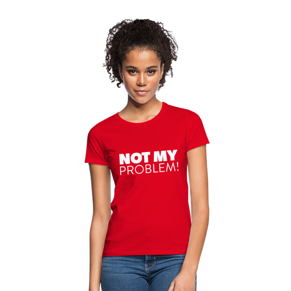 Frauen T-Shirt: Not my problem. - Rot