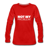 Frauen Premium Langarmshirt: Not my problem. - Rot