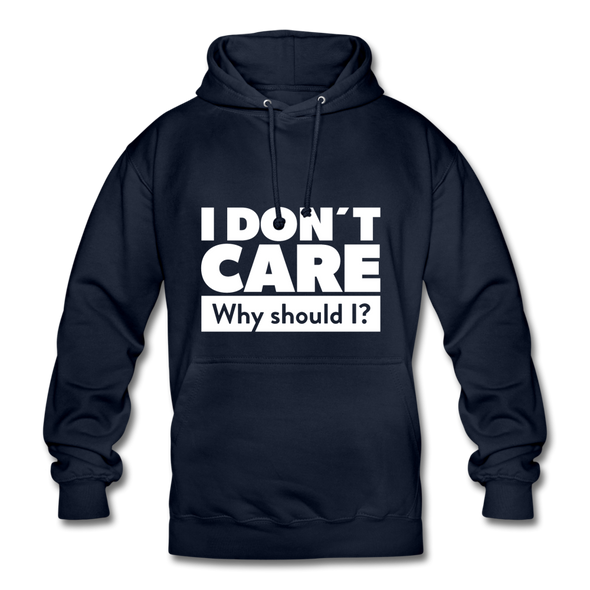 Unisex Hoodie: I don’t care. Why should I? - Navy
