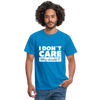 Männer T-Shirt: I don’t care. Why should I? - Royalblau