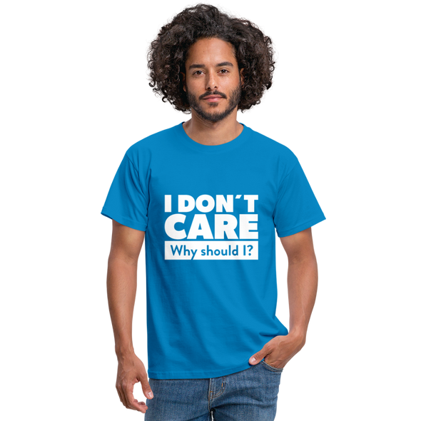Männer T-Shirt: I don’t care. Why should I? - Royalblau