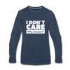 Männer Premium Langarmshirt: I don’t care. Why should I? - Navy