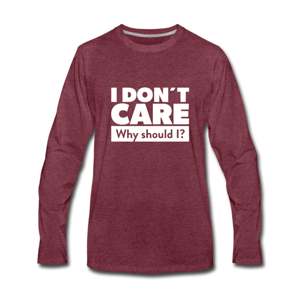 Männer Premium Langarmshirt: I don’t care. Why should I? - Bordeauxrot meliert