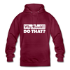 Unisex Hoodie: Why should I do that? - Bordeaux