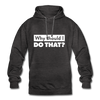 Unisex Hoodie: Why should I do that? - Anthrazit