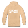 Unisex Hoodie: Why should I do that? - Beige
