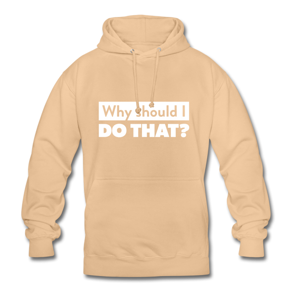 Unisex Hoodie: Why should I do that? - Beige