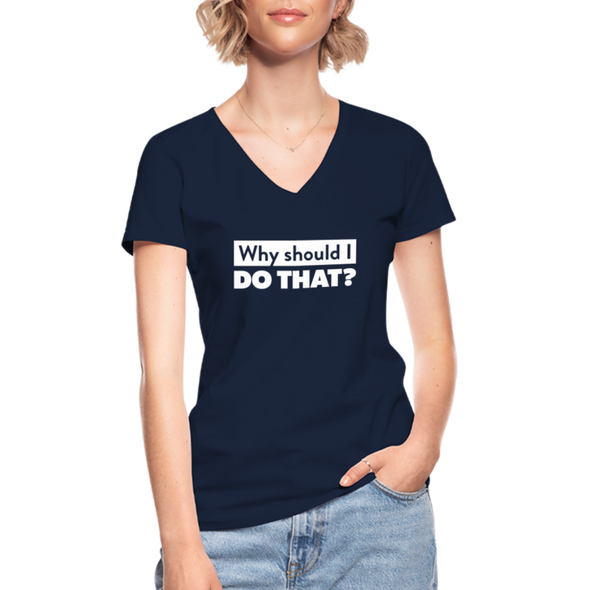 Frauen-T-Shirt mit V-Ausschnitt: Why should I do that? - Navy